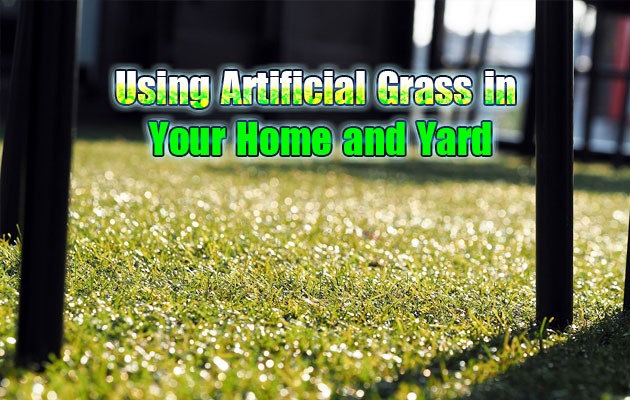 Using Artificial Grass in Your Home and Yard
