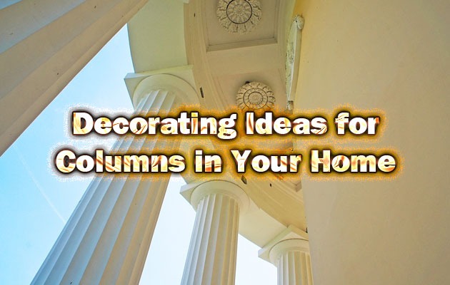 Decorating Ideas for Columns in Your Home