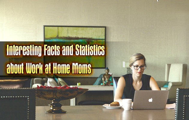 Interesting Facts and Statistics about Work at Home Moms
